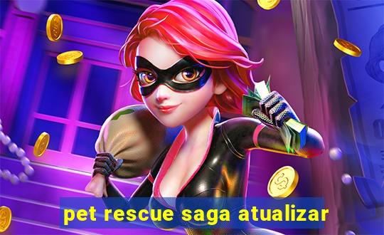 pet rescue saga atualizar